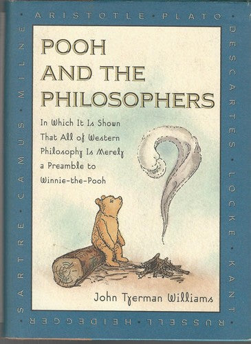 Cover of Pooh and the Philosophers : In Which It Is Shown That All of Western Philosophy Is Merely a Preamble to Winnie-The-Pooh