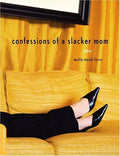 Cover of Confessions of a Slacker Mom