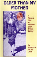 Cover of Older Than My Mother: A Nurse's Life & Triumph Over Breast Cancer
