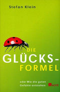Cover of Die Glücksformel. Oder Wie die guten Gefühle entstehen.