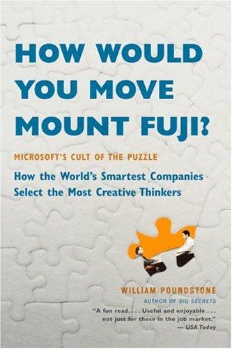 Cover of How Would You Move Mount Fuji?: Microsoft's Cult of the Puzzle -- How the World's Smartest Companies Select the Most Creative Thinkers