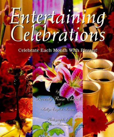 Cover of Entertaining Celebrations: Celebrate Each Month With Pizzazz