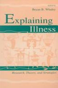 Cover of Explaining Illness: Research, Theory, and Strategies (Routledge Communication Series)