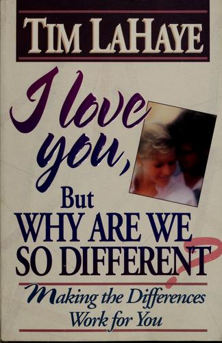 Cover of I Love You, but Why Are We So Different? Make the Differences Work for You