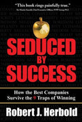 Cover of Seduced by Success: How the Best Companies Survive the 9 Traps of Winning
