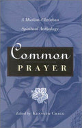 Cover of Common Prayer: A Muslim-Christian Spiritual Anthology