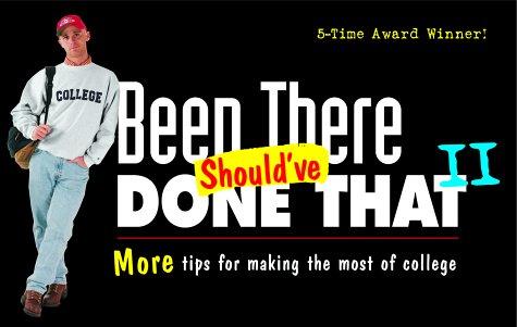 Cover of Been There, Should've Done That II : More Tips for Making the Most of College
