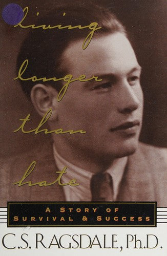 Cover of Living Longer Than Hate: A Story of Survival & Success