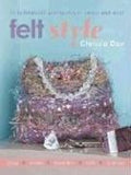 Cover of Felt Style: 35 Fashionable Accessories to Create and Wear