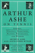 Cover of Arthur Ashe On Tennis: Strokes, Strategy, Traditions, Players, Psychology, and Wisdom
