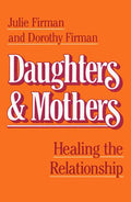 Cover of Daughters & Mothers: Healing the Relationship