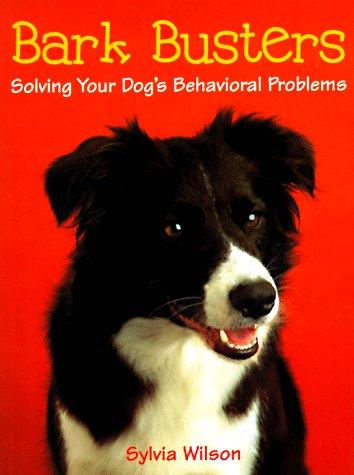 Cover of Bark Busters: Solving Your Dogs Behavioral Problems