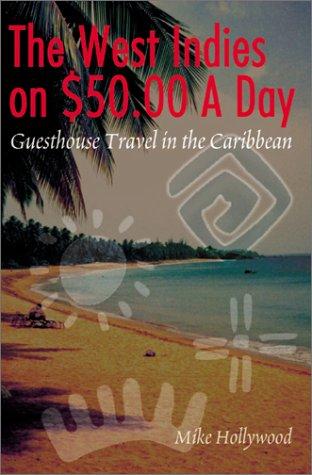 Cover of The West Indies on $50.00 A Day: Guesthouse Travel in the Caribbean