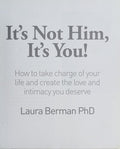 Cover of It's Not Him, It's You!: How to Take Charge of Your Life and Create the Love and Intimacy You Deserve
