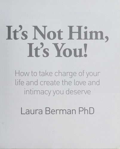 Cover of It's Not Him, It's You!: How to Take Charge of Your Life and Create the Love and Intimacy You Deserve