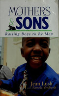 Cover of Mothers and Sons: Raising Boys to Be Men