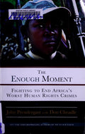 Cover of The Enough Moment: Fighting to End Africa's Worst Human Rights Crimes