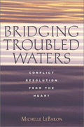 Cover of Bridging Troubled Waters : Conflict Resolution From the Heart