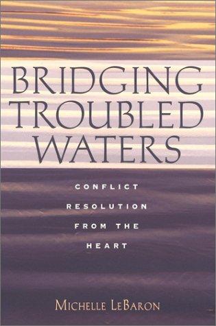 Cover of Bridging Troubled Waters : Conflict Resolution From the Heart