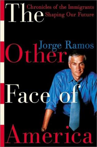 Cover of The Other Face of America: Chronicles of the Immigrants Shaping Our Future