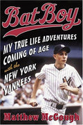 Cover of Bat Boy: My True Life Adventures Coming of Age with the New York Yankees