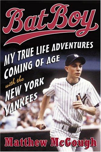 Cover of Bat Boy: My True Life Adventures Coming of Age with the New York Yankees