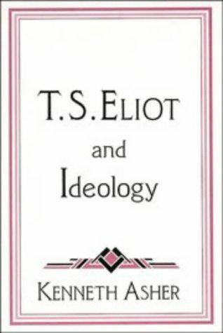 Cover of T. S. Eliot and Ideology (Cambridge Studies in American Literature and Culture, Series Number 86)