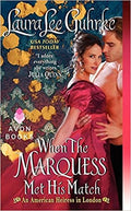 Cover of When The Marquess Met His Match: A Passionate Regency Romance About a Scoundrel, a Matchmaker, and Desire (American Heiress in London, 1)