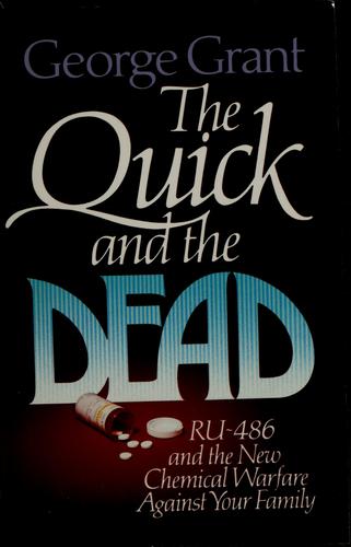 Cover of The Quick and the Dead: Ru 486 and the New Chemical Warfare Against Your Family