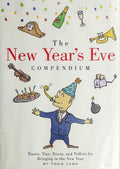 Cover of The New Year's Eve Compendium: Toasts, Tips, Trivia and Tidbits for Bringing in the New Year