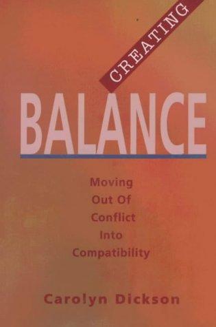 Cover of Creating Balance: Moving Out of Conflict into Compatibility