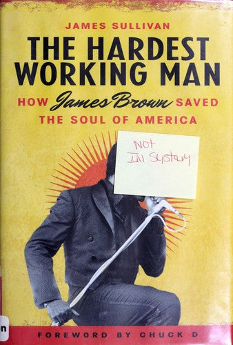 Cover of The Hardest Working Man: How James Brown Saved the Soul of America