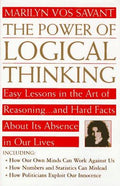Cover of The Power of Logical Thinking: Easy Lessons in the Art of Reasoning...and Hard Facts About Its Absence in Our Lives
