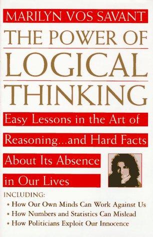Cover of The Power of Logical Thinking: Easy Lessons in the Art of Reasoning...and Hard Facts About Its Absence in Our Lives