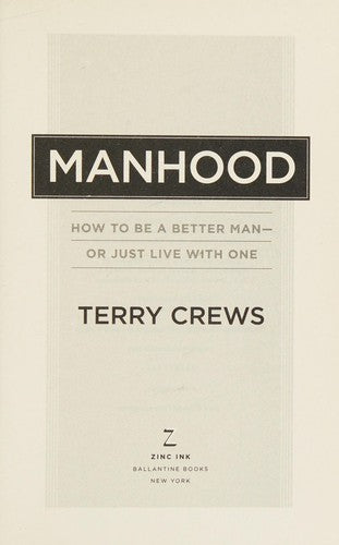 Cover of Manhood: How to Be a Better Man-or Just Live with One