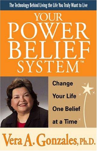 Cover of Your Power Belief System: Change Your Life One Belief at a Time