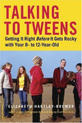 Cover of Talking to Tweens: Getting It Right Before It Gets Rocky with Your 8- to 12-Year-Old