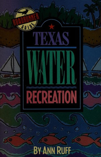 Cover of Texas Water Recreation: A Roadrunner Guide (Roadrunner Guide Series)