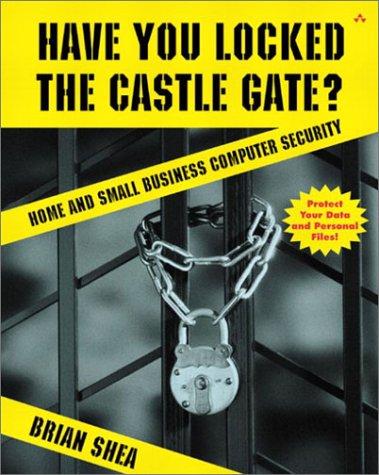 Cover of Have You Locked the Castle Gate?: Home and Small Business Computer Security