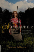 Cover of Girl Hunter: Revolutionizing the Way We Eat, One Hunt at a Time