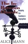 Cover of The In-Between Church: Navigating Size Transitions in Congregations