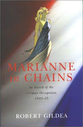 Cover of Marianne in Chains: In Search of the German Occupation of France, 1940-1945