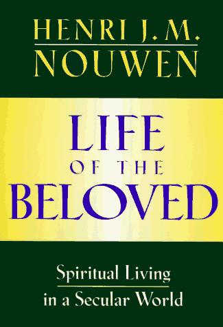 Cover of Life of the Beloved: Spiritual Living in a Secular World