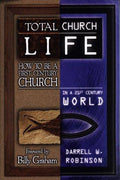 Cover of Total Church Life: How to Be a First Century Church in a 21st Century World