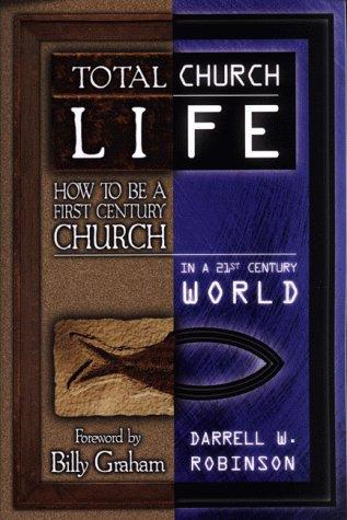 Cover of Total Church Life: How to Be a First Century Church in a 21st Century World