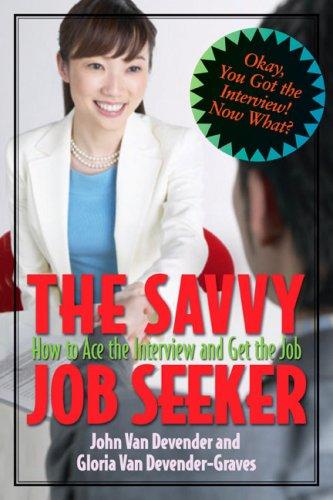 Cover of Savvy Interviewing: How to Ace the Interview & Get the Job