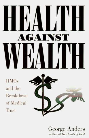 Cover of Health Against Wealth: A Chilling Portrait of How HMO Profit Rules Jeopardize Patient Lives in Emergencies
