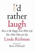 Cover of I'd Rather Laugh: How to Be Happy Even When Life Has Other Plans for You