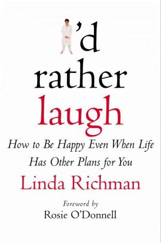 Cover of I'd Rather Laugh: How to Be Happy Even When Life Has Other Plans for You