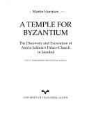 Cover of A Temple for Byzantium: The Discovery and Excavation of Anicia Juliana's Palace-Church in Istanbul
